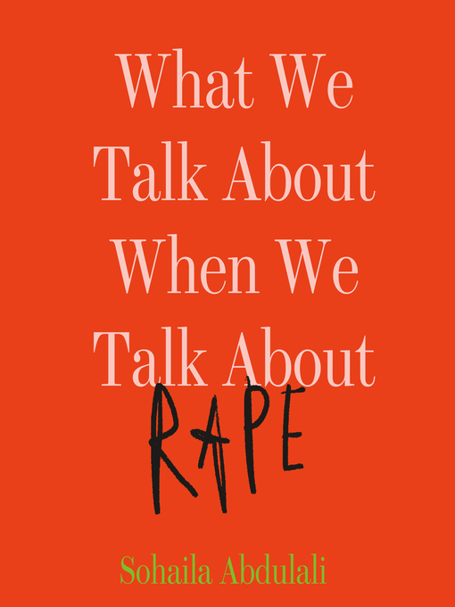 Title details for What We Talk About When We Talk About Rape by Sohaila Abdulali - Available